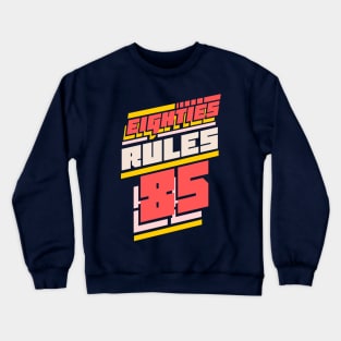 Eighties rules 80s vintage retro Crewneck Sweatshirt